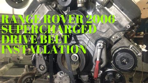 RANGE ROVER 2006 SUPERCHARGED DRIVE BELT INSTALLATION YouTube