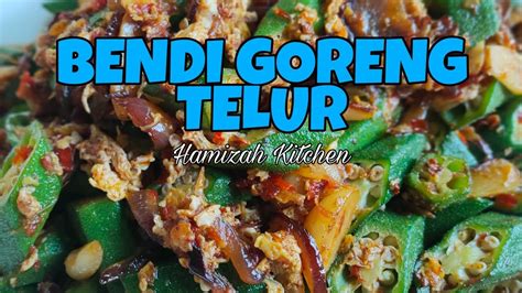 Resepi Sayur Bendi Goreng Telur Sedap Mudah Dan Simple Youtube