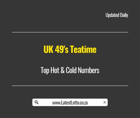 Top Hot And Cold Numbers Uk49s Teatime Latest Lotto