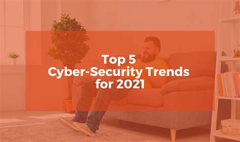 Top 5 Cyber Security Trends For 2021 The Association Of Governance