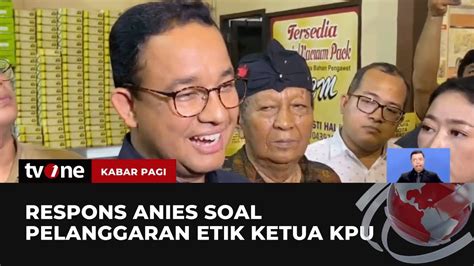 Anies Apresiasi Dkpp Soal Kpu Langgar Etik Pencalonan Gibran Kabar