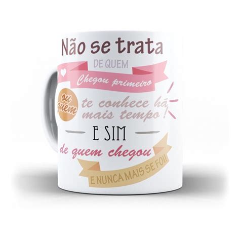 Caneca Melhores Amigas N O Se Trata De Quem Chegou Primeiro Shopee Brasil