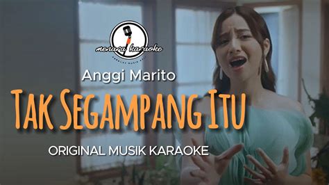 Tak Segampang Itu Anggi Marito Karaoke Original Youtube