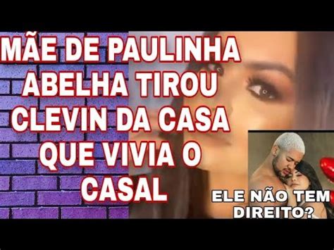 Mae De Paulinha Abelha Diz Que Clevin N O Tem Direito De Heran A Youtube