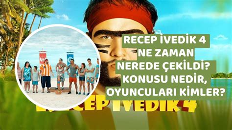 Recep İvedik 4 Ne Zaman ve Nerede Çekildi Recep İvedik 4 Konusu Nedir