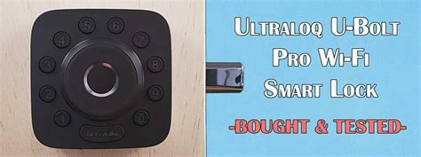 Ultraloq U Bolt Pro Wifi Smart Lock Tested Reviewed