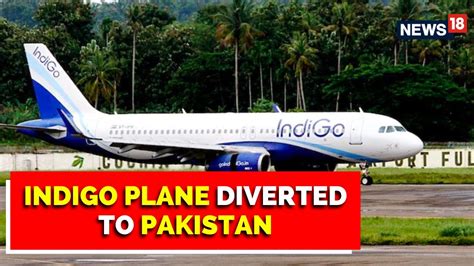 Indigo Sharjah Hyderabad Flight Diverted To Pakistans Karachi After