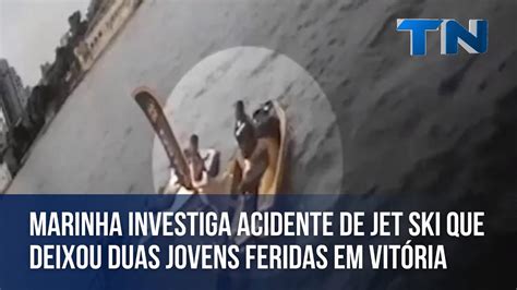 Marinha Investiga Acidente De Jet Ski Que Deixou Duas Jovens Feridas Em