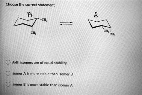 Solved Choose The Correct Statement Ch Ch Both Isomers Are Of Equal