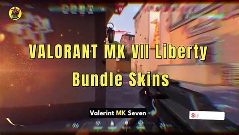 Valorant Mk Vii Liberty Bundle Expect Price And Release Date