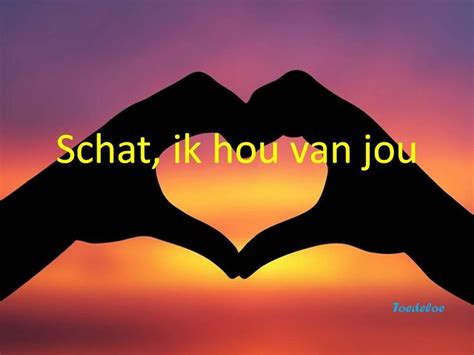 Toedeloe Schat Ik Hou Van Jou Ik Hou Van Jou Liefdeswoorden Ware