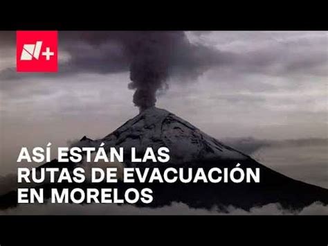 Volcán Popocatépetl Cómo son las rutas de evacuación en Morelos