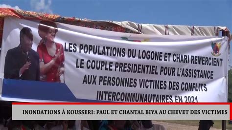 Inondations Kousseri Paul Et Chantal Biya Au Chevet Des Victimes