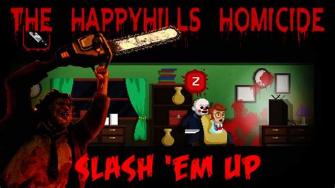 The Happyhills Homicide - Slash 'em Up