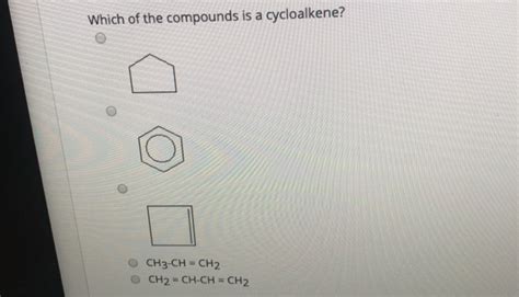 Solved Which of the compounds is a cycloalkene? CH3-CHCH2 | Chegg.com