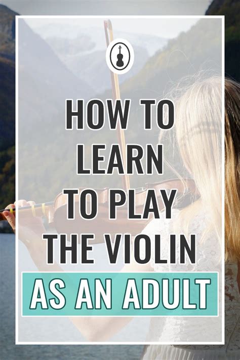 How To Learn To Play The Violin As An Adult In 2024 Violin Beginner Learning Learn Violin