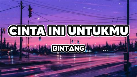 Cinta Ini Untukmu Bintang Lirik YouTube