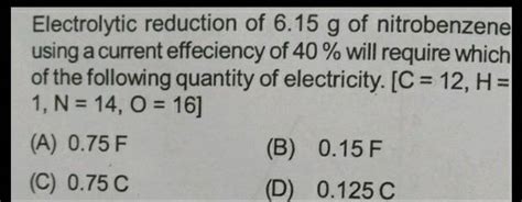 Electrolytic Reduction Of 6 15 G Of Nitrobenzene Using A Current