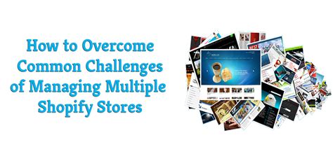 Shopify Multiple Stores How To Overcome Its Challenges