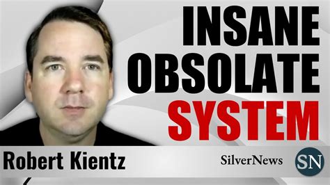 Robert Kientz The System Is Obsolete Gold And Silver Youtube