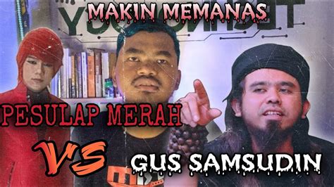 Gus Samsudin Vs Pesulap Merah Makin Memanas Viral Youtube