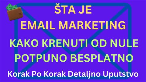 Sta Je Email Marketing I Kako Ga Zapo Eti Potpuno Besplatno Korak Po