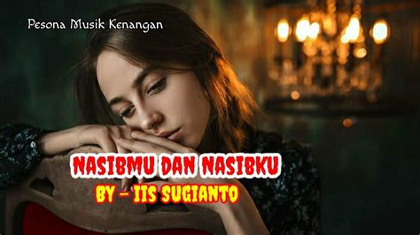 Iis Sugianto Nasibmu Dan Nasibku With Lyric Youtube