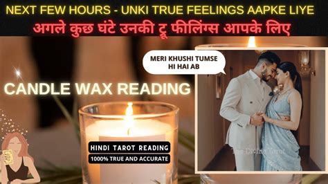 ️next Few Hours Agle Kuch Ghante Unki Current True Feelings Candle