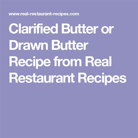 Clarified Butter or Drawn Butter Recipe from Real Restaurant Recipes ...