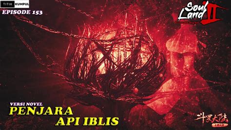 Penjara Api Iblis Episode Versi Novel Spoiler Soul Land