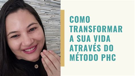 Como transformar a sua vida através do Método PHC YouTube