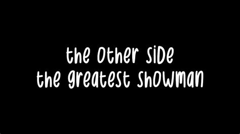 The Other Side The Greatest Showman Lyrics Youtube