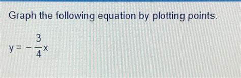 Solved Graph The Following Equation By Plotting Chegg