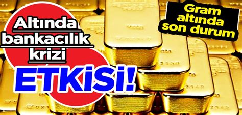 Altında bankacılık krizi etkisi altın ve para piyasalarında sürüyor