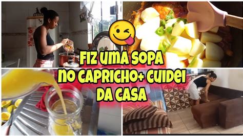 Vlog Limpeza Da Casa Fiz Uma Sopa No Capricho Para Meu Esposo Que