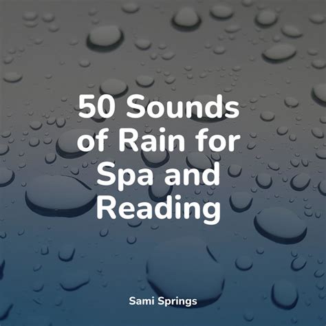 50 Sounds Of Rain For Spa And Reading Album By Relaxation Sleep