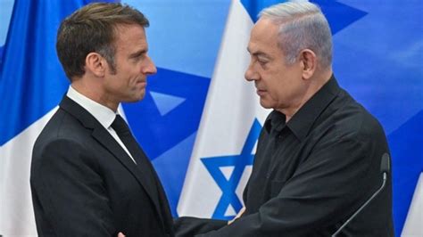 Macron Dan Netanyahu Ya B Lgeyi Sava A S R Kl Yorsunuz