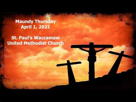 St Paul S Waccamaw United Methodist Church Maundy Thursday Service Apr