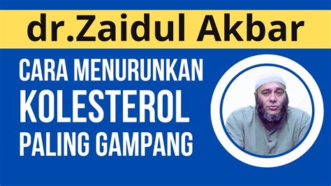 Cara Menurunkan Kolesterol Dr Zaidul Akbar Youtube