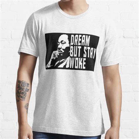 Dream But Stay Woke Martin Luther King T Shirt By Drakouv