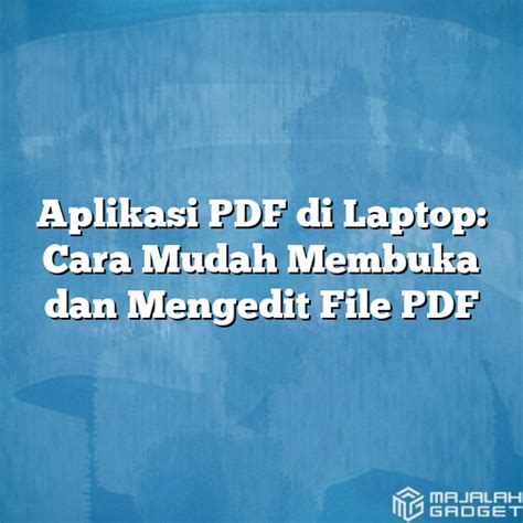 Aplikasi PDF Di Laptop Cara Mudah Membuka Dan Mengedit File PDF