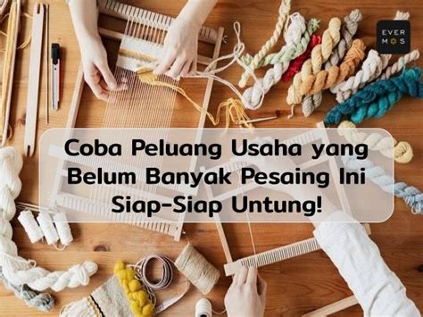 Peluang Usaha Yang Belum Banyak Pesaing Siap Siap Untung Besar