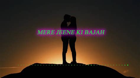 Mere Jeene Ki Bajah Ek Tum Hi Ho Lyrics Song Youtube