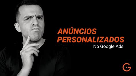 Como Criar An Ncios Personalizados No Google Ads Youtube