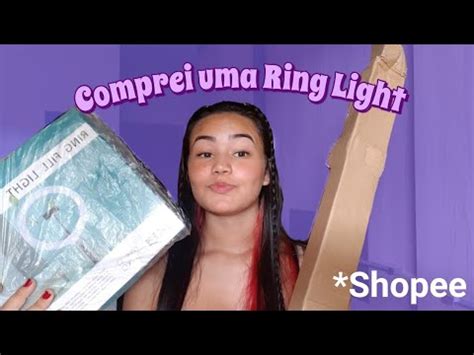 Comprei Uma Ring Light Na Shopee Cm M Youtube