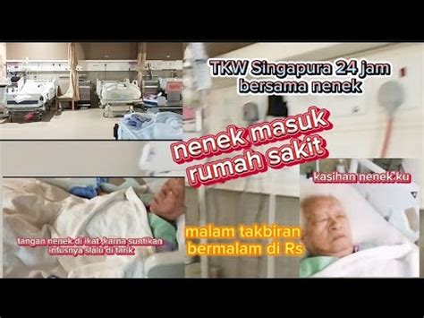 Malam Takbiran Nenek Masuk Rumah Sakitmalam Takbiran Tidur Di Rumah