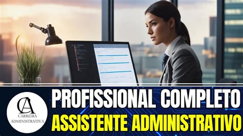 O Que Faz Um Assistente Administrativo Toda Carreira