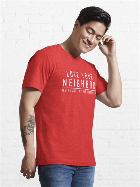 Love Your Neighbor We Re All In This Together T Shirt For Sale By