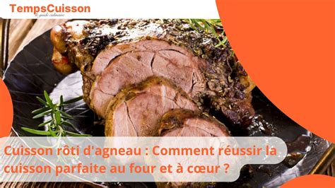 Cuisson rôti d agneau Comment réussir la cuisson parfaite au four et