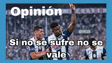 ALIANZA LIMA 2 CESAR VALLEJO 0 Sufrimos Para Ganar Chicho